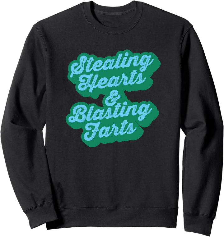 Stealing Hearts & Blasting Farts Funny Retro Script Sweatshirt