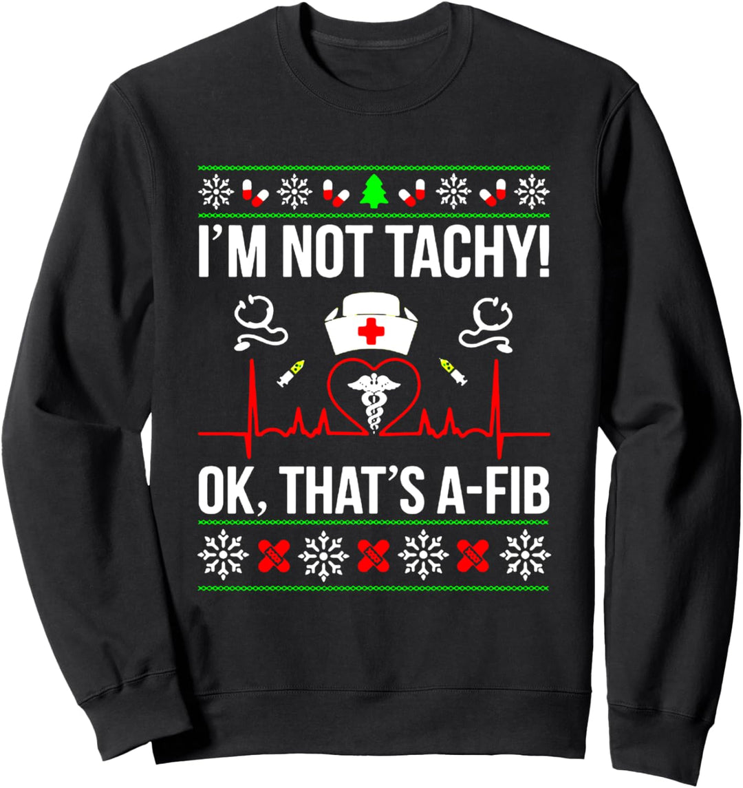 I'm Not Tachy Lustige Krankenschwester hässlicher Weihnachtspullover Sweatshirt