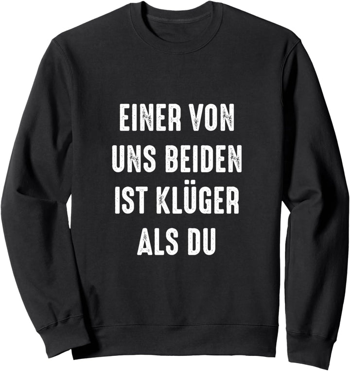 Einer von uns beiden ist klüger als du Sweatshirt