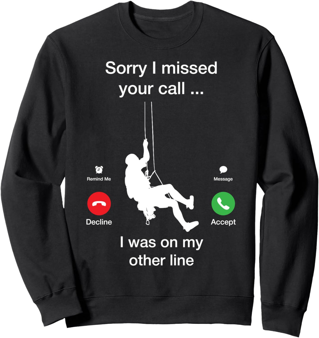 Sorry I missed your call - Funny Mountain Climber Gifts Sweatshirt