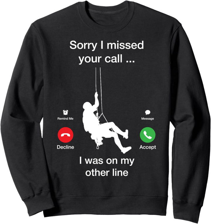 Sorry I missed your call - Funny Mountain Climber Gifts Sweatshirt