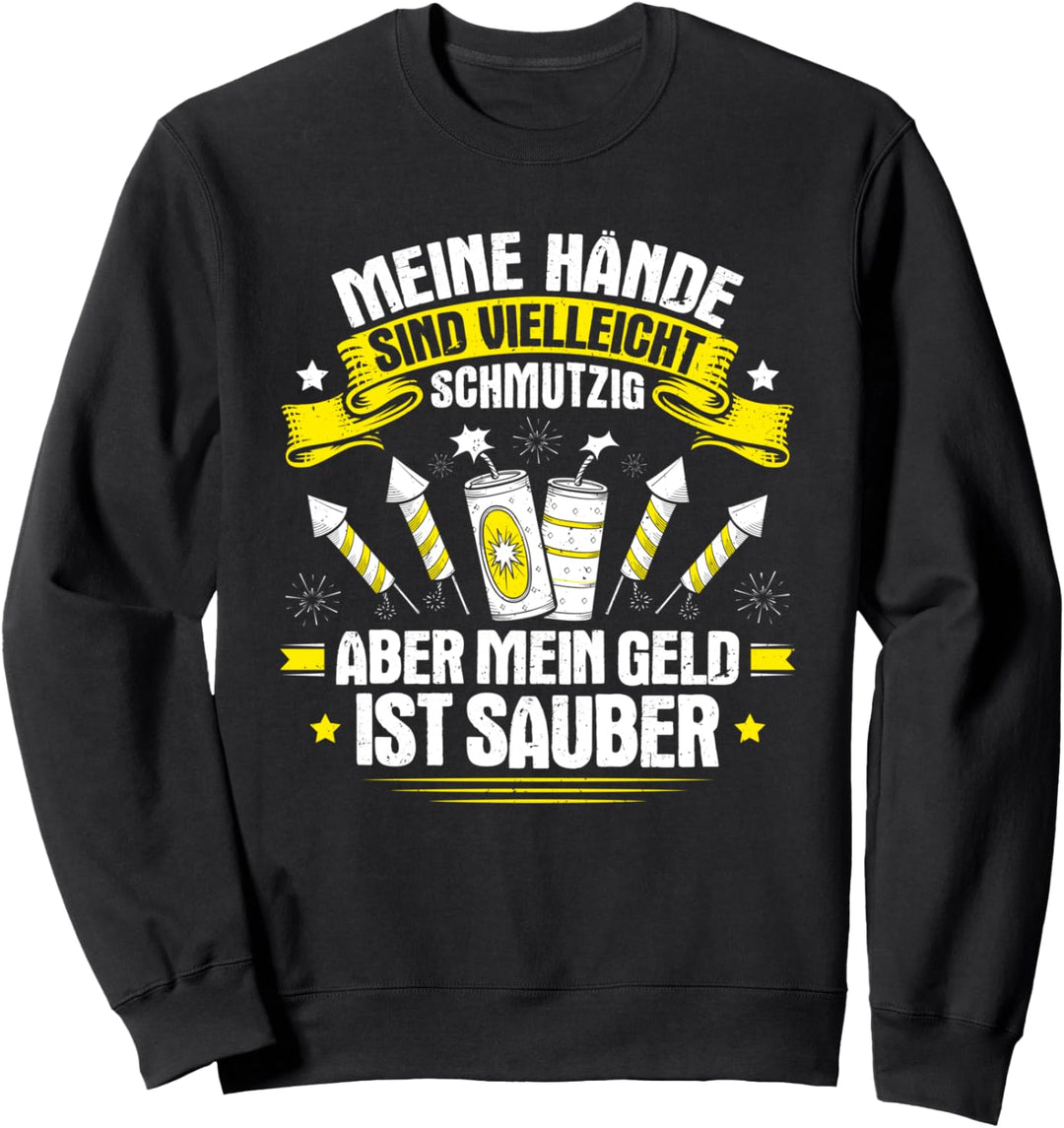 Meine Hände Sind Vielleicht Schmutzig Pyrotechniker Sweatshirt