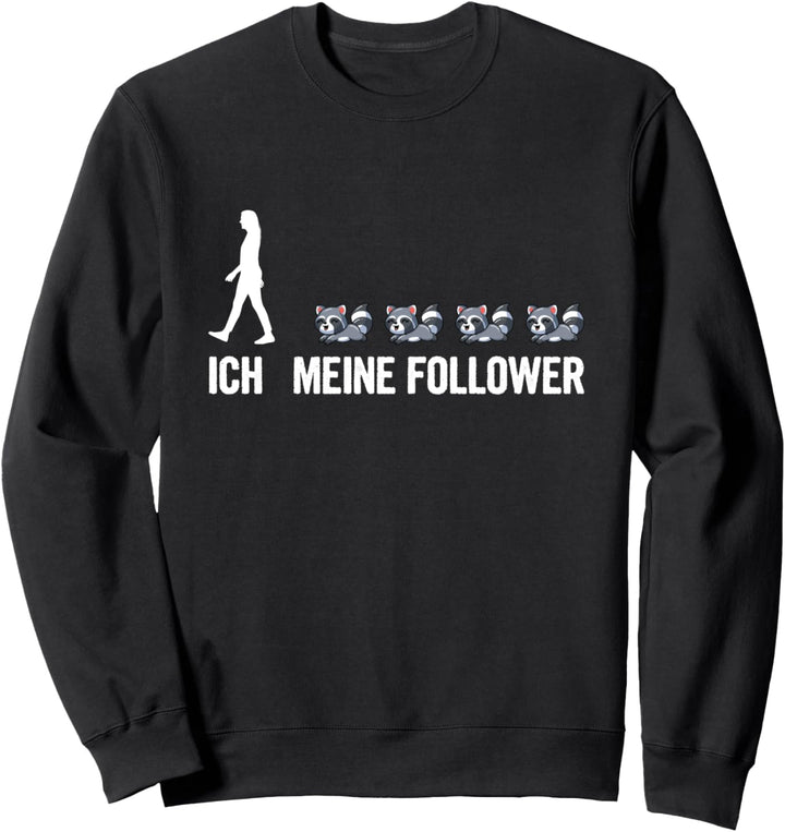 Ich Meine Follower Waschbär Waschbären Tier Sweatshirt