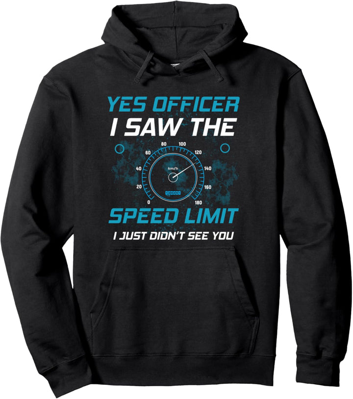 Yes Officer I Saw The Speed Limit Auto Mechaniker Schrauber Pullover Hoodie