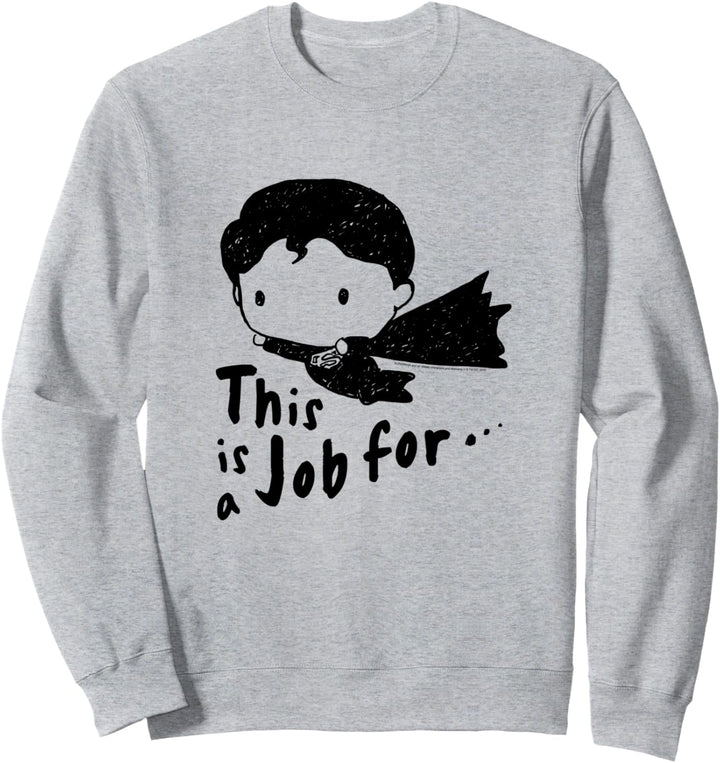 Superman This Is A Job For Sweatshirt