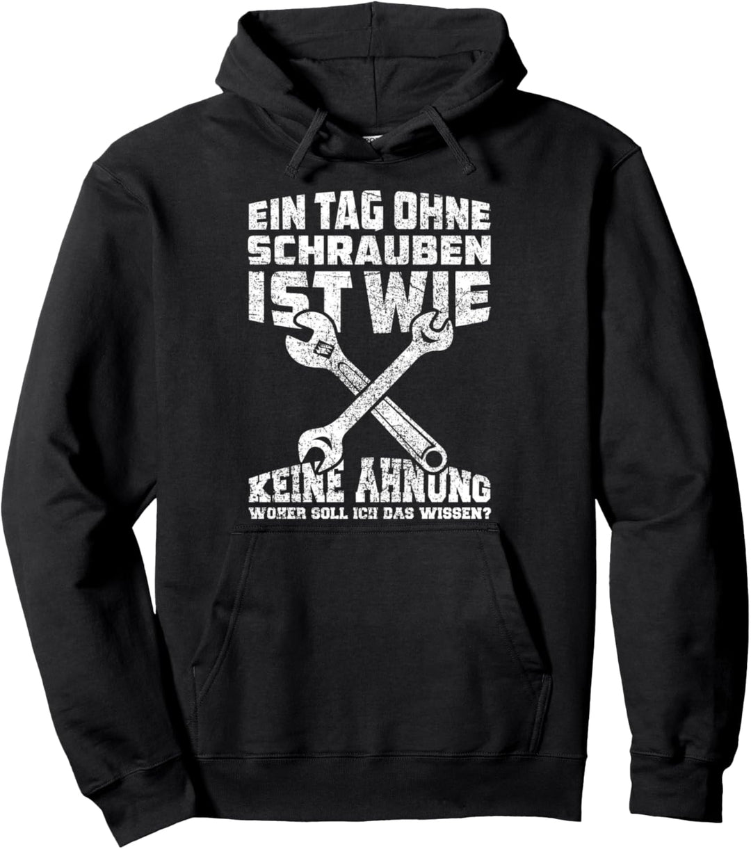 Ein Tag Ohne Schrauben Ist Wie Mechaniker Autoschrauber Pullover Hoodie