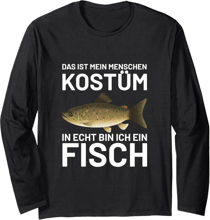 Das ist mein Menschen Kostüm in echt bin ich ein Fisch Langarmshirt