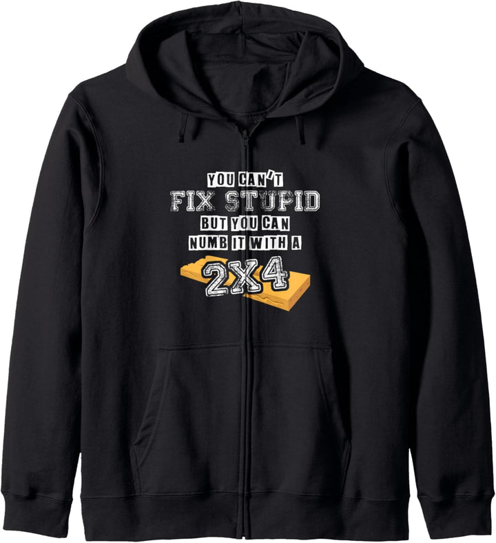 You Can't Fix Stupid But You Can Numb It With A 2x4 - Funny Kapuzenjacke