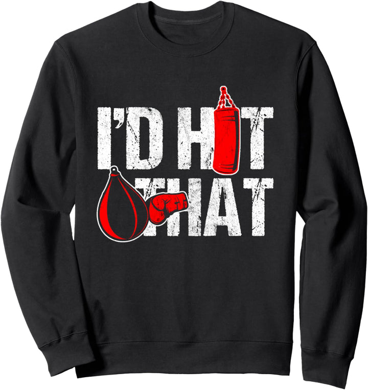 I'd Hit That Boxer Punching Bag Boxen Sport Box Handschuhe Sweatshirt
