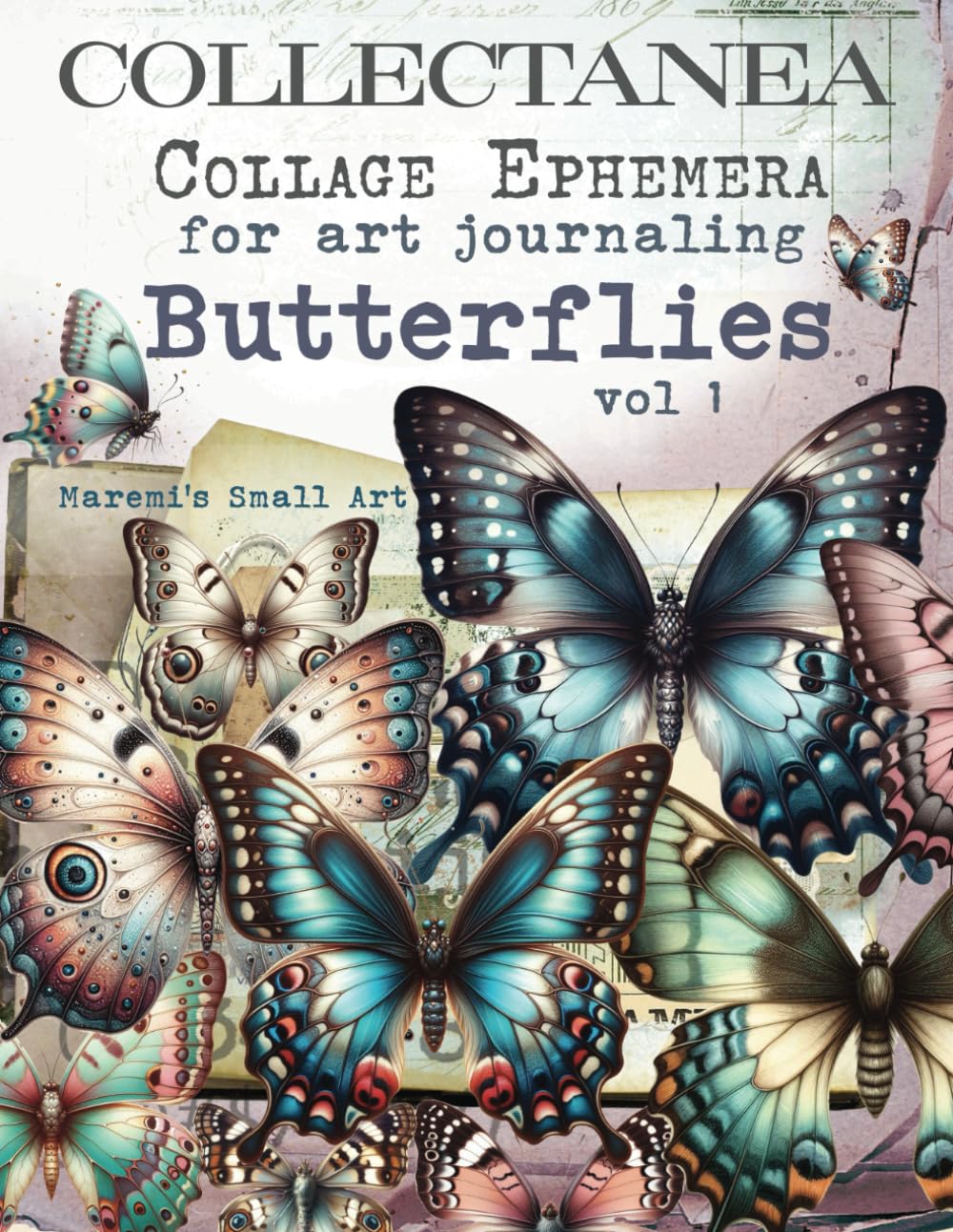 COLLECTANEA Collage Ephemera for Art Journaling, Butterflies vol 1: A book with 200+ Images To Cut O