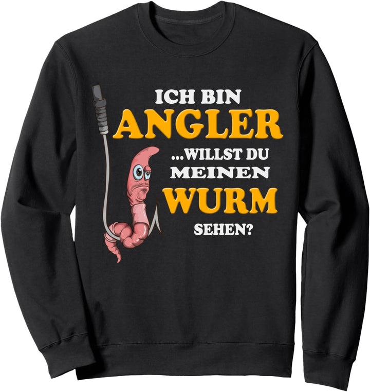 Angler willst du meinen Wurm sehen Fischen Fischer Geschenk Sweatshirt
