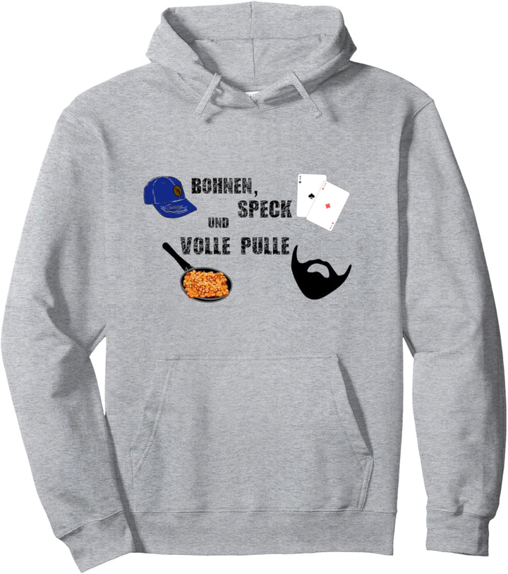 Bohnen, Speck und volle Pulle Pullover Hoodie