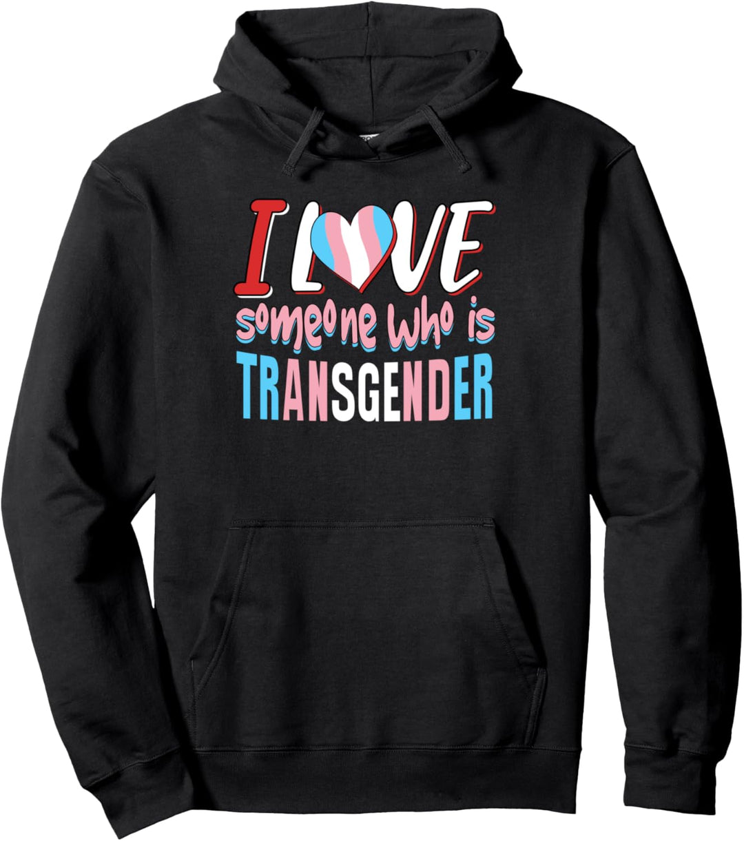 Transgender Freund Ich liebe jemanden, der Transgender ist Pullover Hoodie