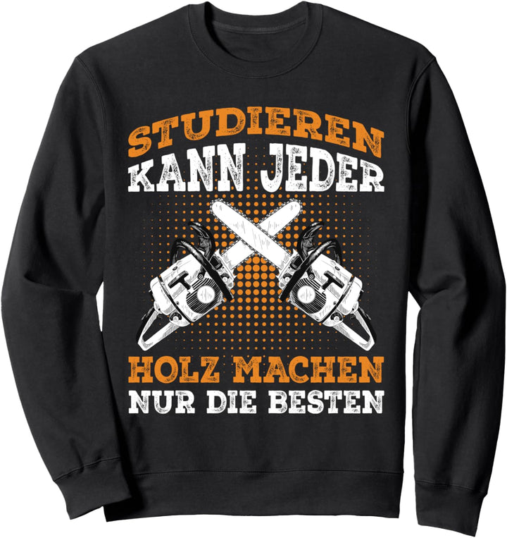 Holzfäller Spruch Förster Forstwirt Waldarbeiter Geschenk Sweatshirt