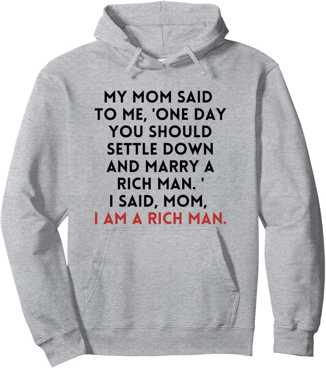 Mom, I am a Rich Man Pullover Hoodie