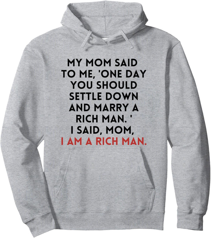 Mom, I am a Rich Man Pullover Hoodie