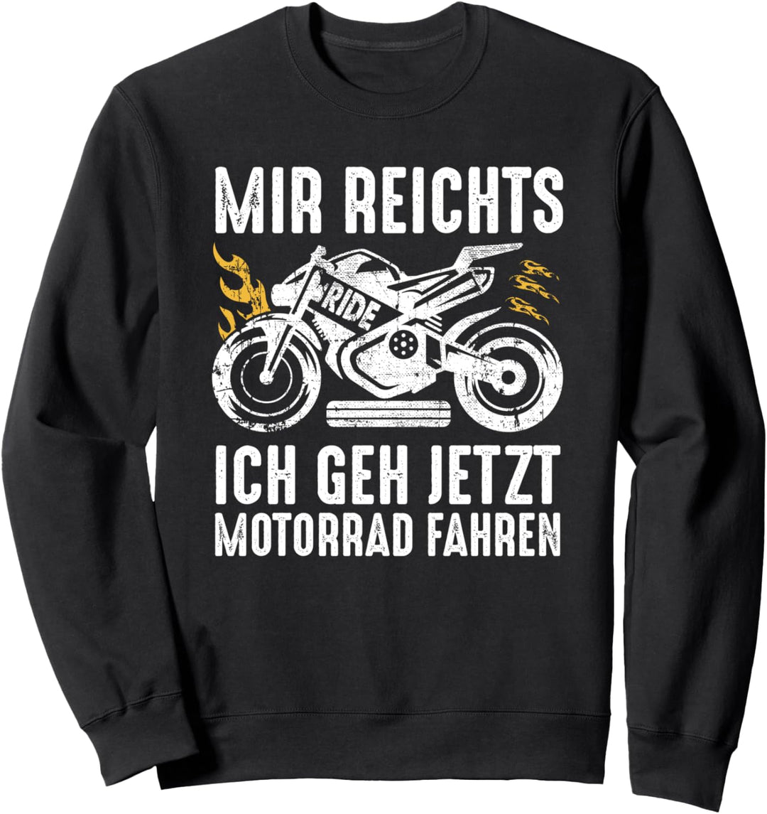 Motorradfahrer Biker Mir reichts ich geh Motorrad fahren Sweatshirt
