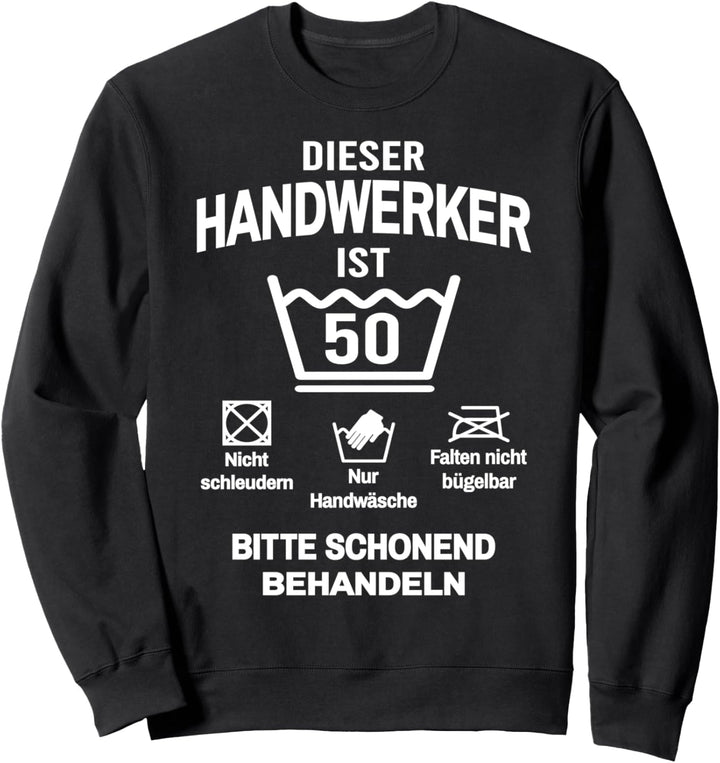 50. Geburtstag Handwerker Lustig 50 Jahre Sweatshirt