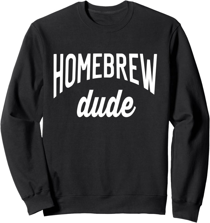 Homebrewing Tee For Men Homebrew Dude Sweatshirt