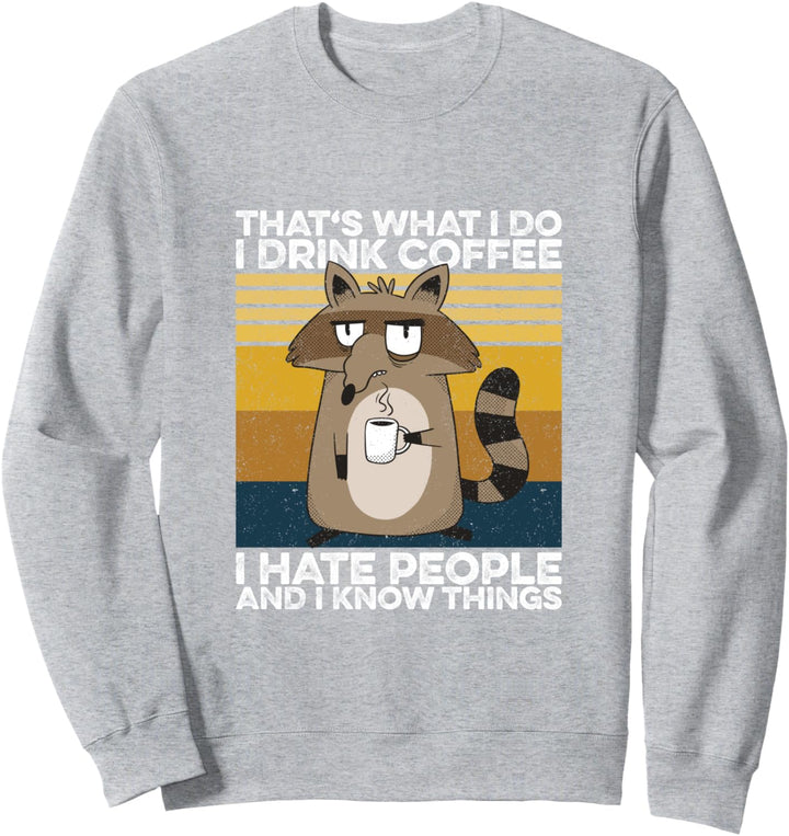 Waschbär - I Drink Coffee I Hate People I Know Things Sweatshirt