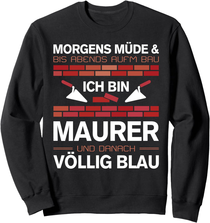 Maurermeister Morgens Müde & bis Abends auf dem Bau Maurer Sweatshirt