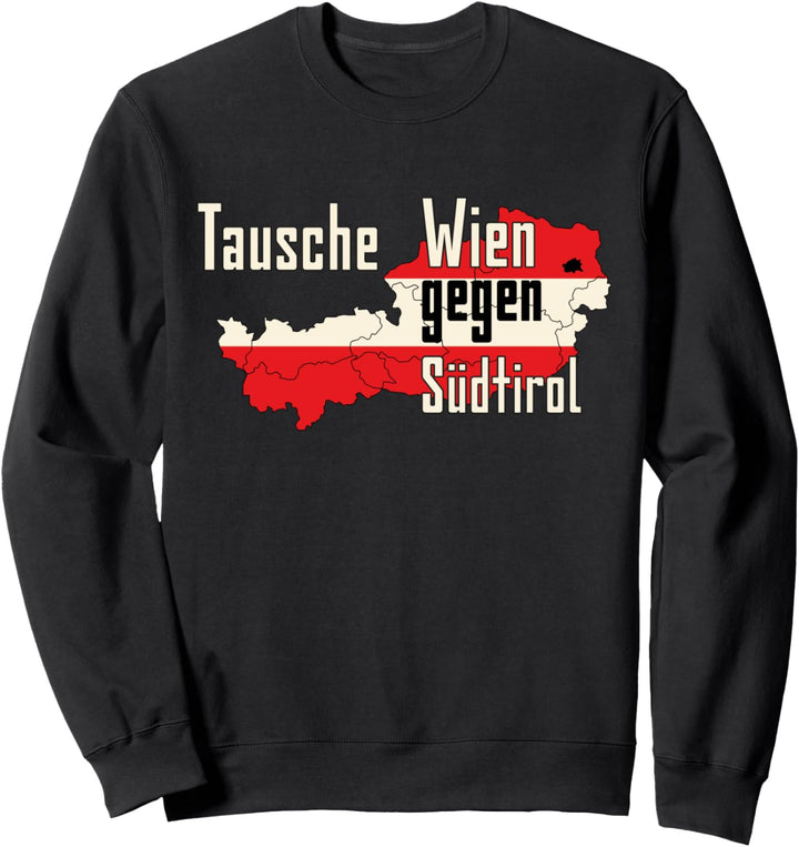 Tausche Wien gegen Südtirol Sweatshirt