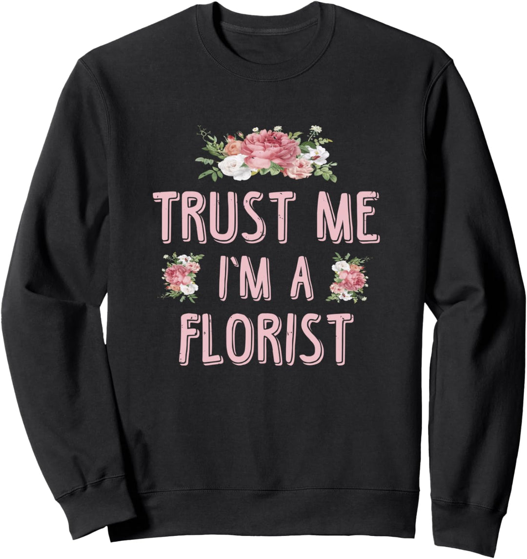 Ich Bin Floristin Geschenk für Floristen Floristik Blumen Sweatshirt