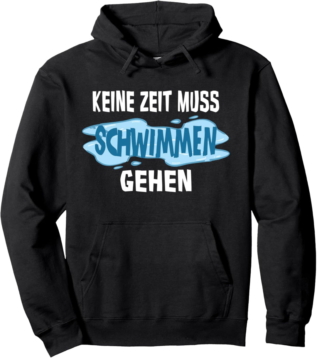 Keine Zeit Muss Schwimmen Gehen Wassersport Schwimmer Pullover Hoodie