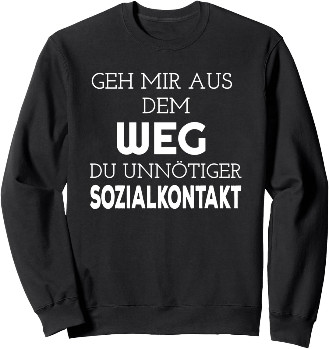 Geh Mir Aus Dem Weg Du Unnötiger Sozialkontakt - Lustiges Sweatshirt