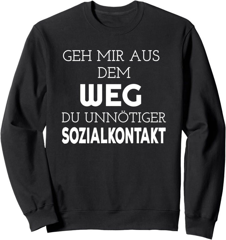 Geh Mir Aus Dem Weg Du Unnötiger Sozialkontakt - Lustiges Sweatshirt