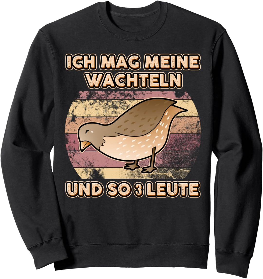 Ich mag meine Wachteln Wachtelzüchter Geschenk Wachtel Sweatshirt