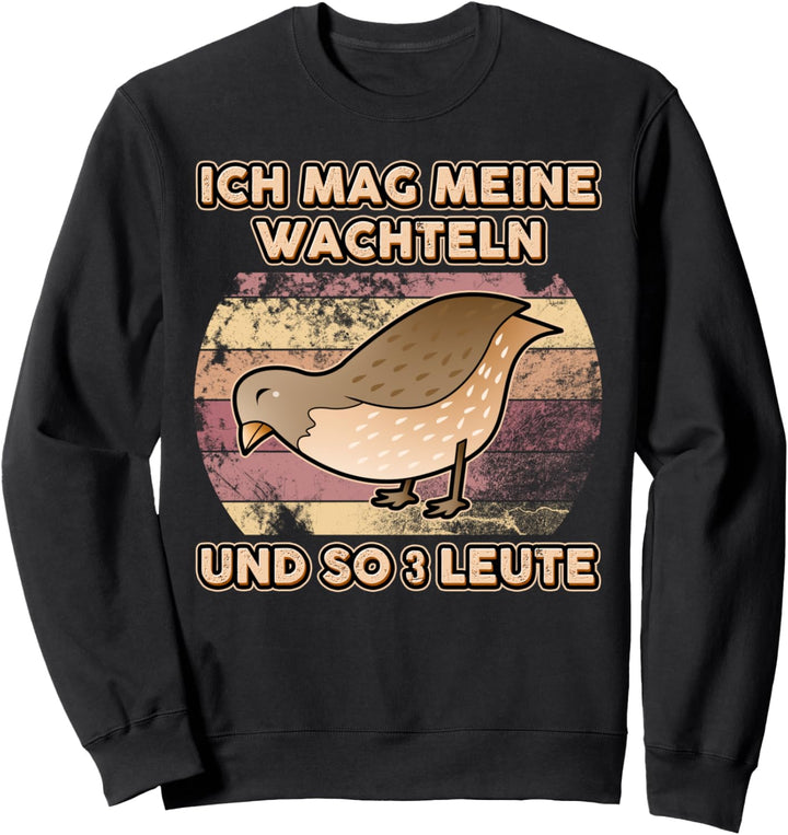 Ich mag meine Wachteln Wachtelzüchter Geschenk Wachtel Sweatshirt