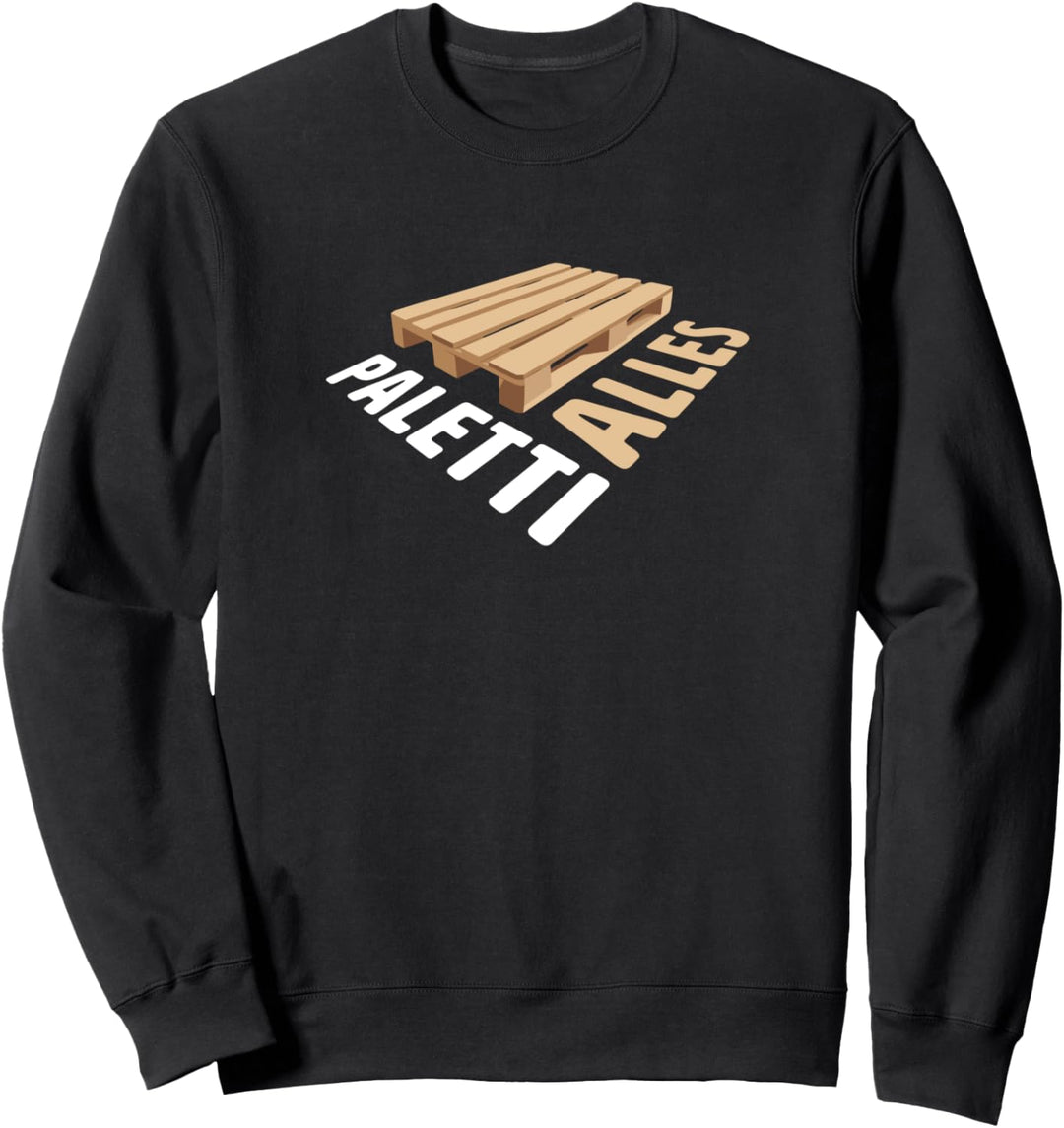 Alles Paletti? Redensart Palette Staplerfahrer Lager Trucker Sweatshirt