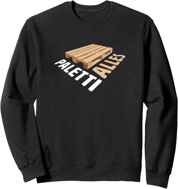 Alles Paletti? Redensart Palette Staplerfahrer Lager Trucker Sweatshirt