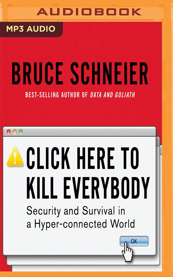 Click Here to Kill Everybody: Security and Survival in a Hyper-Connected World, MP3-CD