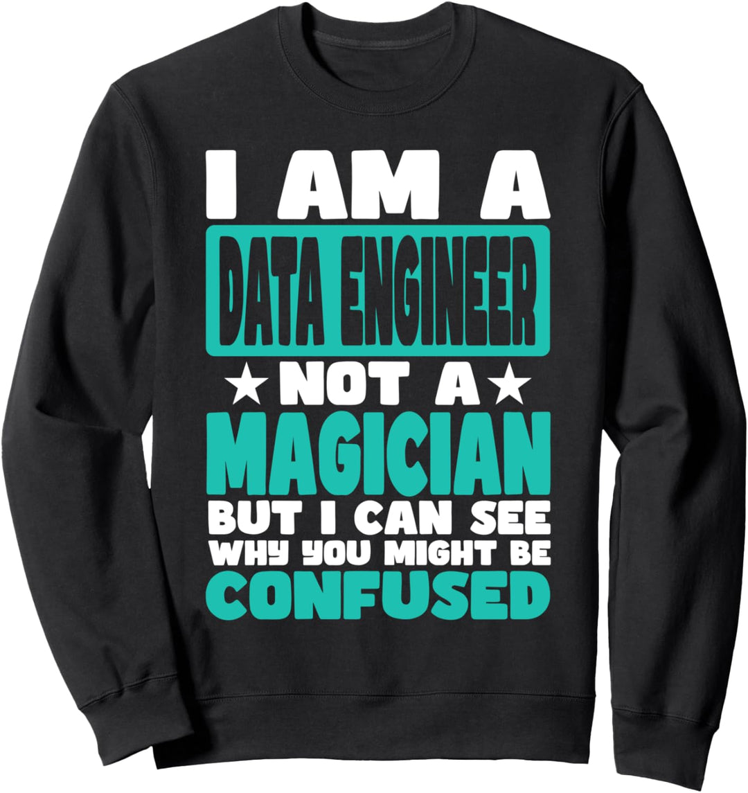 Lustiger Job Spruch für Data Engineer Sweatshirt