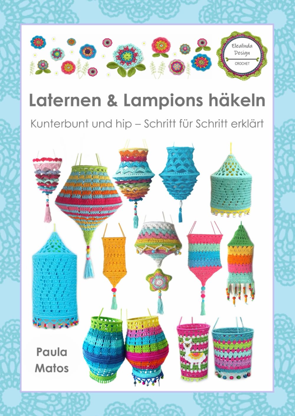 Laternen & Lampions häkeln: Kunterbunt und hip – Schritt für Schritt erklärt, Taschenbuch