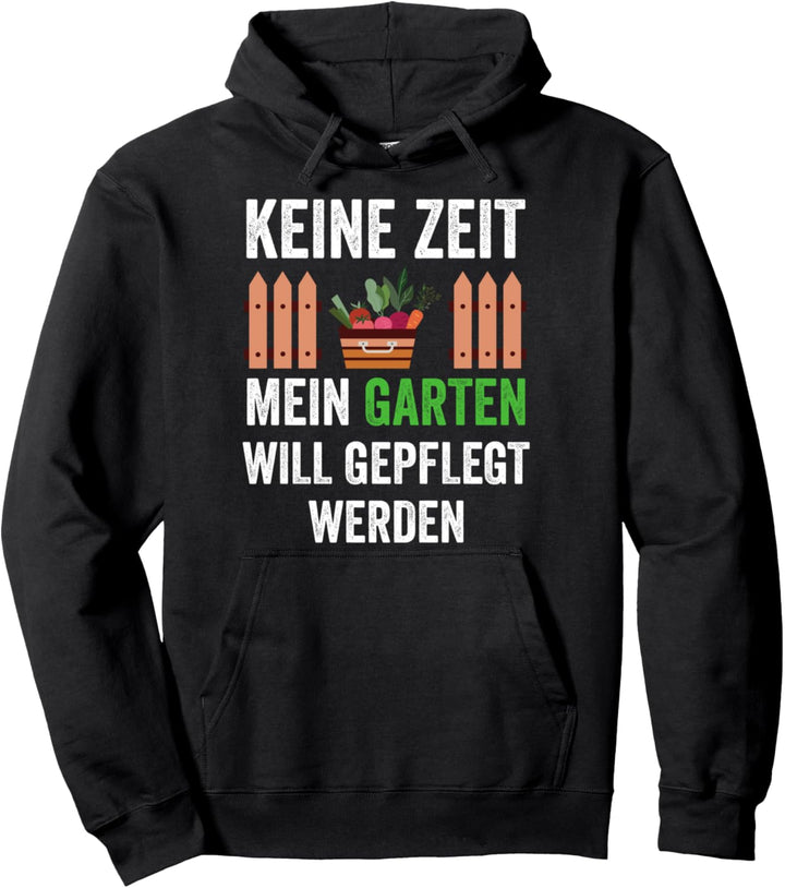 Mein Garten will gepflegt werden lustiges Hobbygärtner Pullover Hoodie