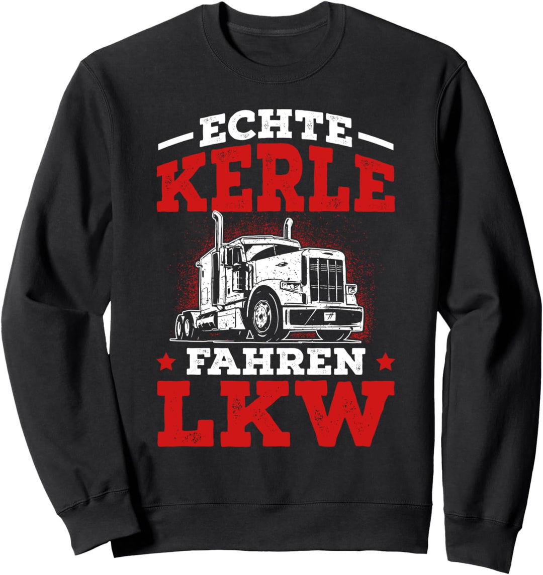 Echte Kerle fahren LKW Trucker Spruch LKW Fahrer Geschenk Sweatshirt