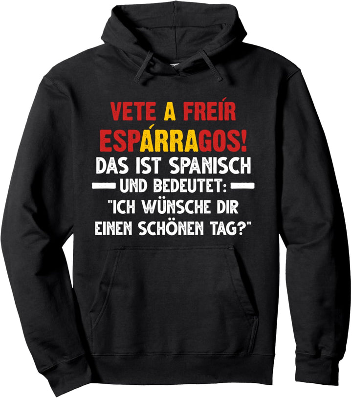 Vete a freír espárragos! Spanischer Spruch Spanien Pullover Hoodie