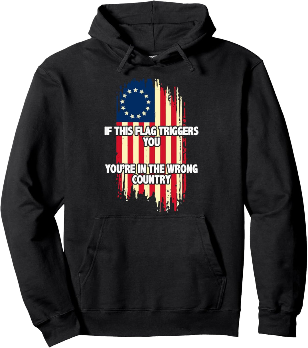 If This Flag Triggers You You're In The Wrong Country 1776 Pullover Hoodie