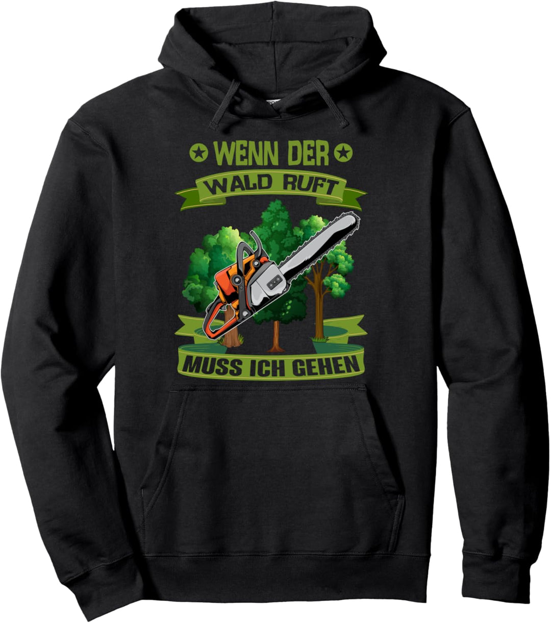 Wenn der Wald ruft muss ich gehen Säge Motorsäge Holzfäller Pullover Hoodie