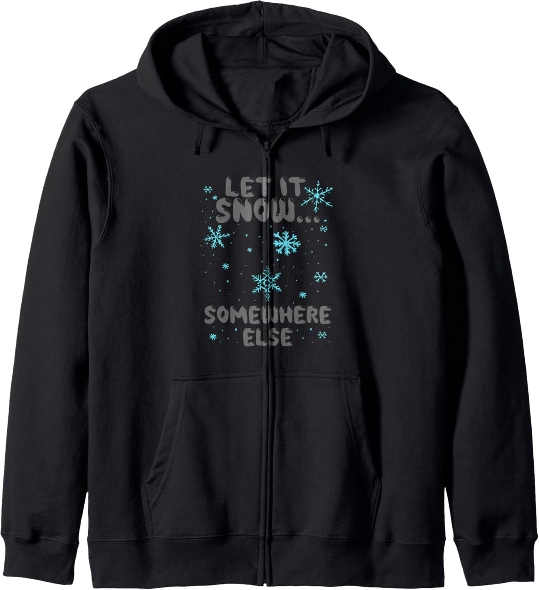 Funny Let It Snow Somewhere Else Herren Damen Mädchen Jungen Winter Kapuzenjacke