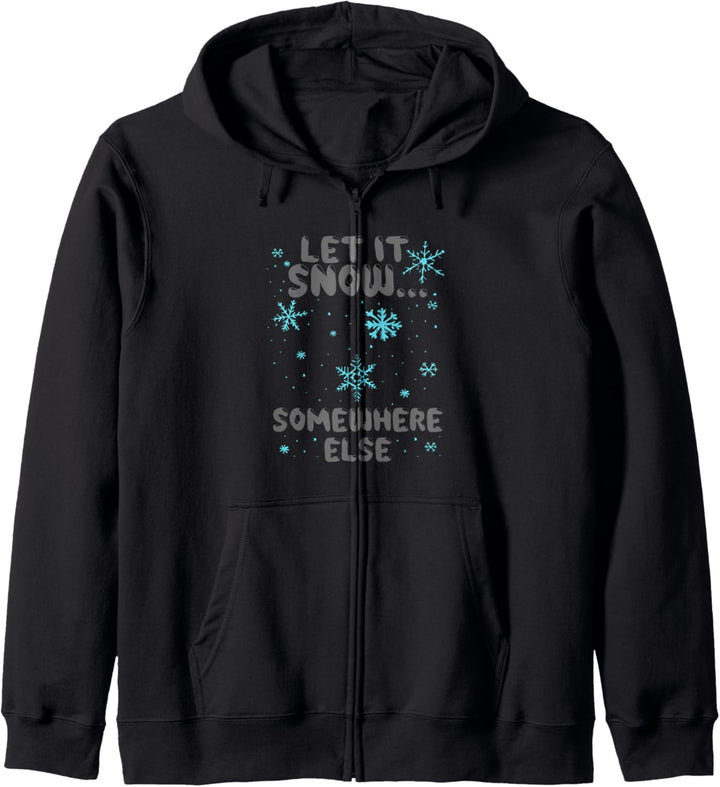 Funny Let It Snow Somewhere Else Herren Damen Mädchen Jungen Winter Kapuzenjacke