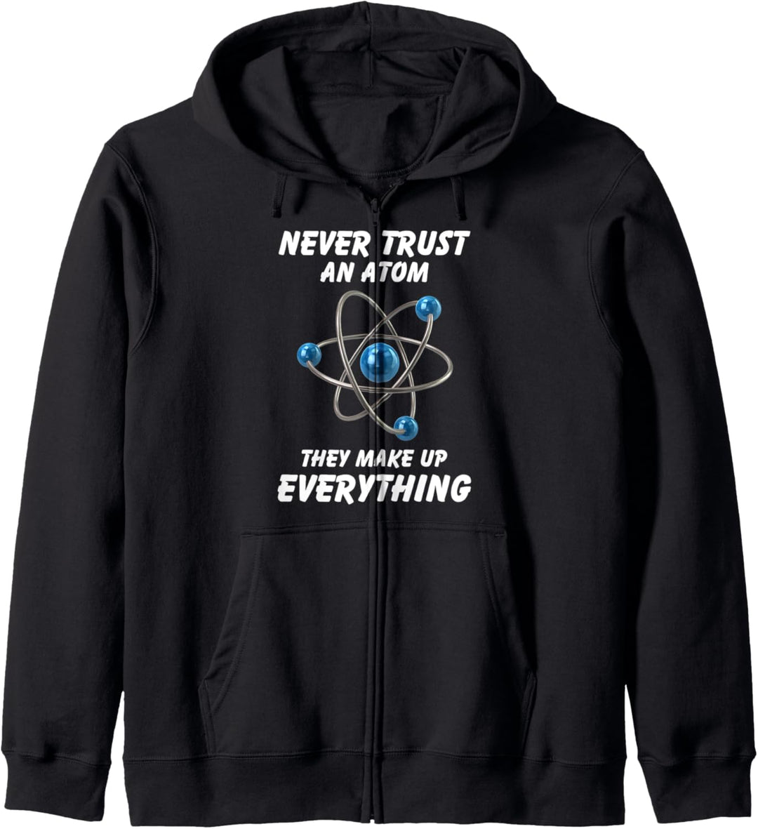 Never trust an atom They make up everything Kapuzenjacke