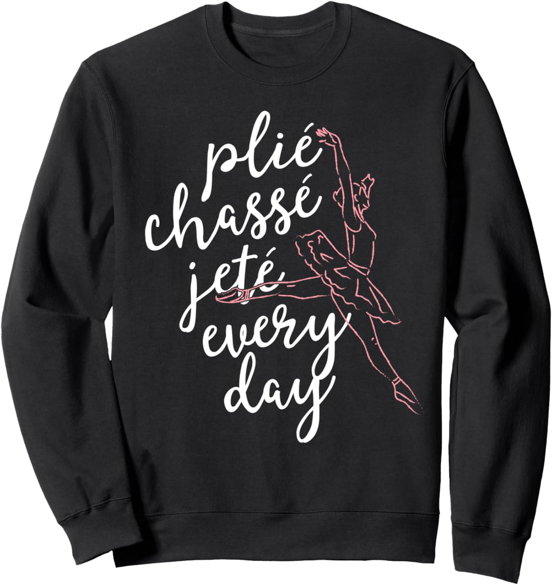 Clie Chasse Jete All Day Gift For Ballet Dancer Teacher Sweatshirt