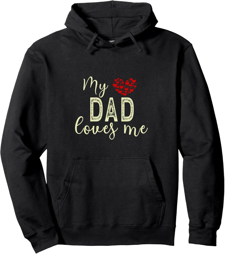 My Dad Loves Me Pullover Hoodie