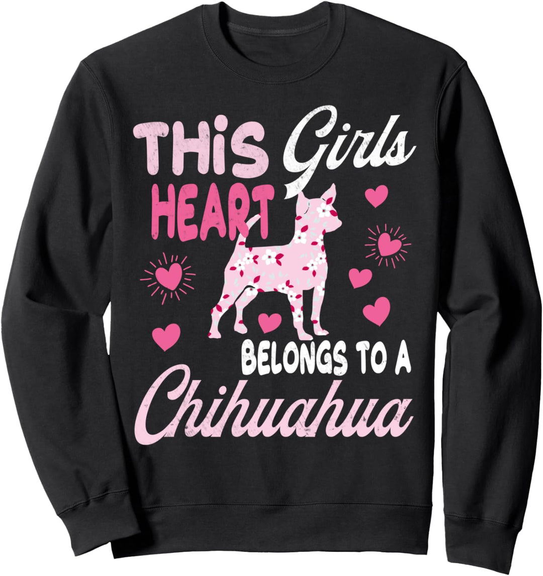 Funny Cute Dog Gift. This Girls Heart Belongs To A Chihuahua Sweatshirt