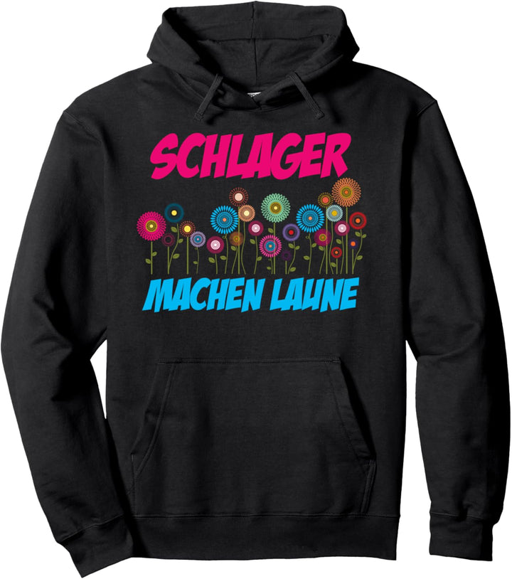 Schlager machen Laune, Musik, tanzen, Blumen, Schlager Pullover Hoodie