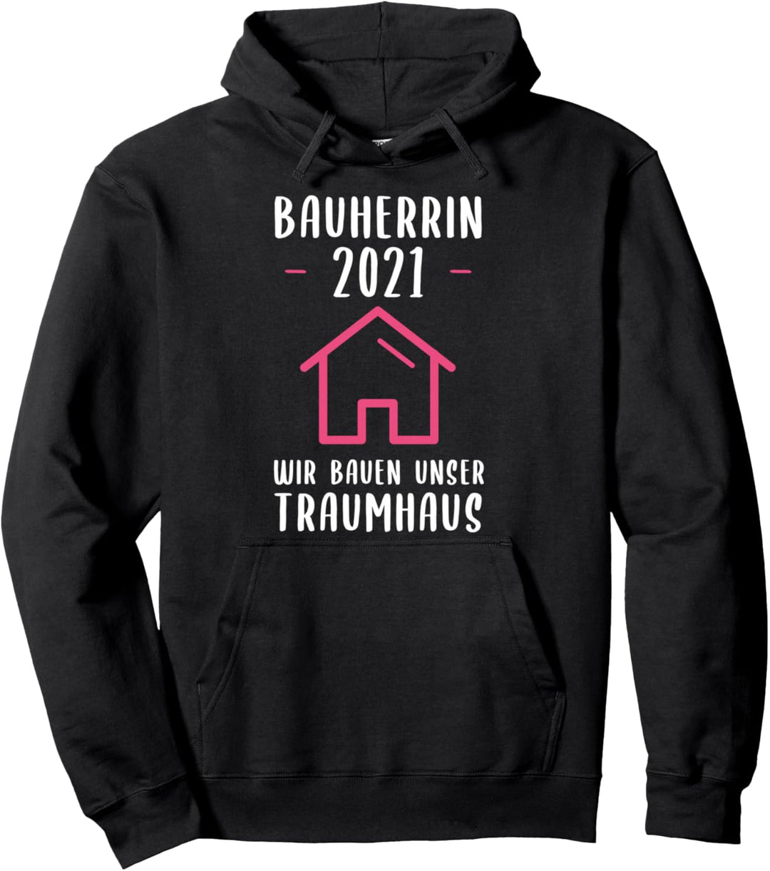 Bauherrin 2021 Wir Bauen Unser Traumhaus Geschenk Eigenheim Pullover Hoodie